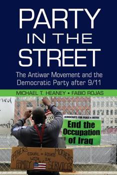 Paperback Party in the Street: The Antiwar Movement and the Democratic Party After 9/11 Book