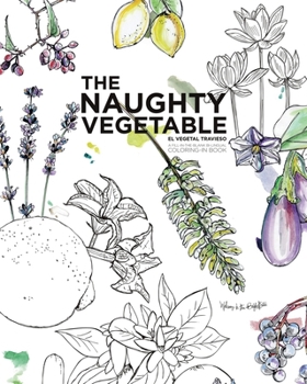 Paperback The Naughty Vegetable: A Fill-In-The-Blank Coloring-In Book, in both English and Spanish Book