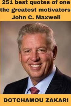 Paperback 251 best quotes of one the greatest motivators: John C. Maxwell Book