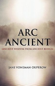 Paperback A. R. C. Ancient: Ancient Wisdom from Ancient Beings Book