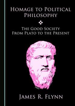 Hardcover Homage to Political Philosophy: The Good Society from Plato to the Present Book