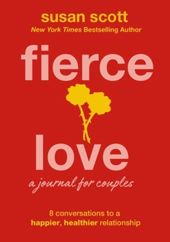 Fierce Love: Creating a Love that Lasts---One Conversation at a Time