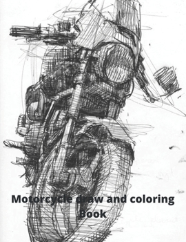 Paperback Motorcycle draw and coloring Book: Draw and coloring your own motorcycle Book