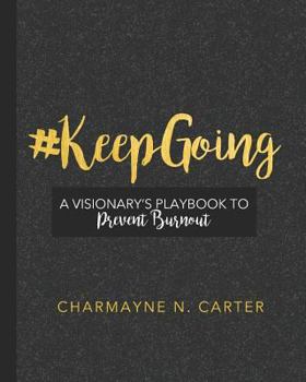 Paperback #Keepgoing: A Visionary's Playbook to Prevent Burnout Book