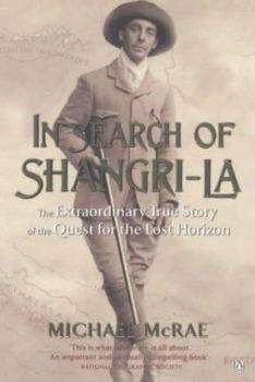 Paperback In Search of Shangri-LA : The Extraordinary True Story of the Quest for the Lost Horizon Book