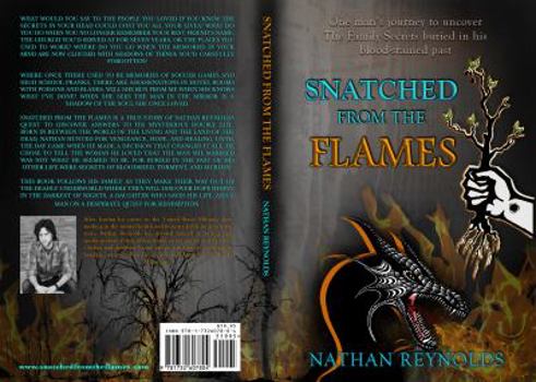Paperback Snatched from the flames: One man's journey to uncover The Family Secrets buried in his blood-stained past Book
