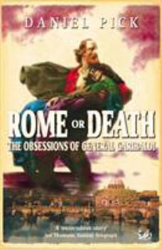 Paperback Rome or Death: The Obsessions of General Garibaldi Book