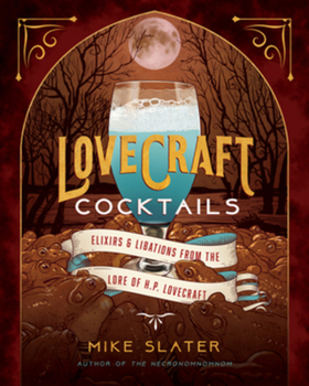 Hardcover Lovecraft Cocktails: Elixirs & Libations from the Lore of H. P. Lovecraft Book