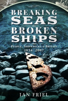 Paperback Breaking Seas, Broken Ships: People, Shipwrecks and Britain, 1854-2007 Book