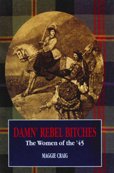 Paperback Damn' Rebel Bitches: The Women of the '45 Book