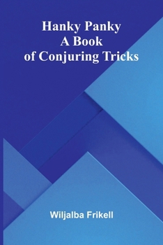 Paperback Hanky Panky: A Book Of Conjuring Tricks Book