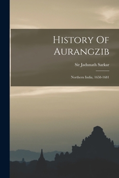Paperback History Of Aurangzib: Northern India, 1658-1681 Book