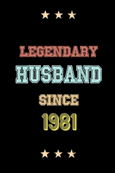 Paperback Legendary Husband Since 1981 Birthday Lover Journals: Blank Lined Notebook / Personalized Customized Journal Gift 120 Pages, 6x9, Soft Cover, Matte Fi Book