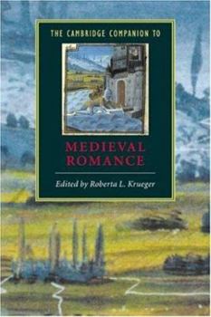 The Cambridge Companion to Medieval Romance (Cambridge Companions to Literature) - Book  of the Cambridge Companions to Literature