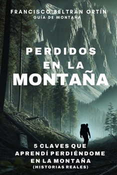 Paperback Perdidos en la Montaña: 5 claves que aprendí perdiéndome en la montaña [Spanish] Book