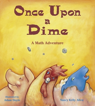 Once Upon a Dime: A Math Adventure - Book  of the Charlesbridge Math Adventures