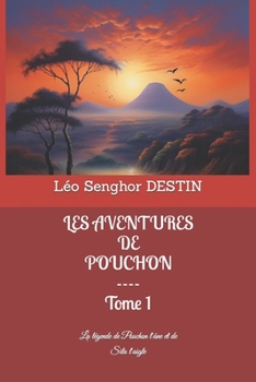 Paperback Les Aventures de Pouchon: La légende de Pouchon l'âne et Sila l'aigle [French] Book