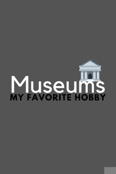 Paperback Museums My Favorite Hobby: Funny Cool Journal Composition Notebook (6" x 9") 120 Blank Lined Pages Book