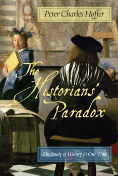 Hardcover The Historians' Paradox: The Study of History in Our Time Book