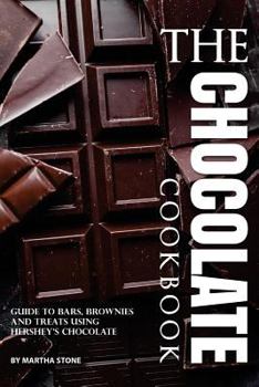 Paperback The Chocolate Cookbook: Guide to Bars, Brownies and Treats using Hershey's Chocolate Book