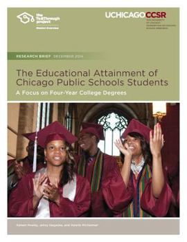 Paperback The Educational Attainment of Chicago Public Schools Students: A Focus on Four-Year College Degrees Book