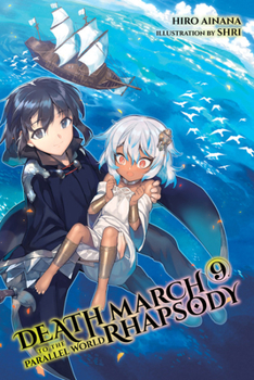 Death March to the Parallel World Rhapsody, Vol. 9 - Book #9 of the Death March to the Parallel World Rhapsody Light Novels