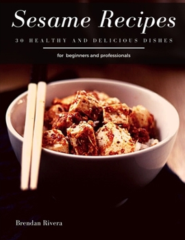 Paperback Sesame Recipes: 30 healthy and delicious dishes Book