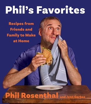 Hardcover Phil's Favorites: Recipes from Friends and Family to Make at Home (a Cookbook) Book