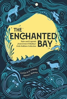 Hardcover The Enchanted Bay: Tales and Legends from Ernie O'Malley's Irish Folklore Collection Book