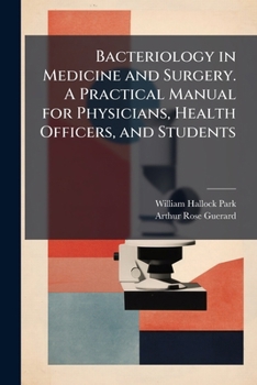Paperback Bacteriology in Medicine and Surgery. A Practical Manual for Physicians, Health Officers, and Students Book