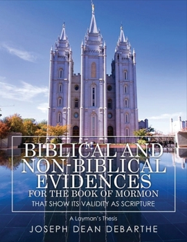 Paperback Biblical and Non-Biblical Evidences For The Book of Mormon: That Show Its Validity As Scripture: A Layman's Thesis Book