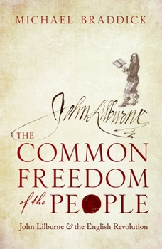 Hardcover The Common Freedom of the People: John Lilburne and the English Revolution Book