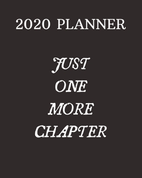 Paperback 2020 Planner: Just One More Chapter: Calendar & Weekly Book Review Log Pages Included: Great Gift For Bookworms & Books Lovers Book