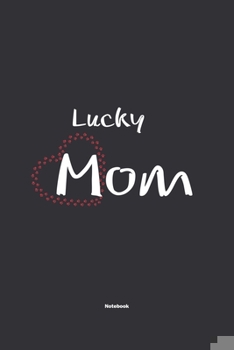 Paperback Lucky Mom Notebook: NoteBook / Journla Gift, 120 Pages, 6x9, Soft Cover, Matte Finish Book