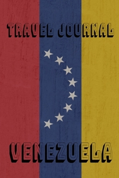 Travel Journal Venezuela: Blank Lined Travel Journal. Pretty Lined Notebook & Diary For Writing And Note Taking For Travelers.(120 Blank Lined Pages - 6x9 Inches)