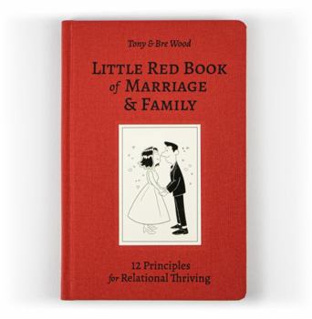 Paperback Little Red Book of Marriage & Family: 12 Principles for Relational Thriving Book