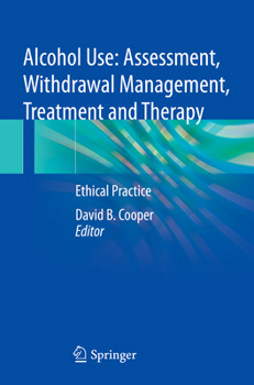 Paperback Alcohol Use: Assessment, Withdrawal Management, Treatment and Therapy: Ethical Practice Book