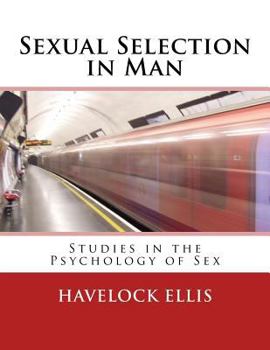 Studies in the Psychology of Sex: Sexual Selection In Man; Volume 4