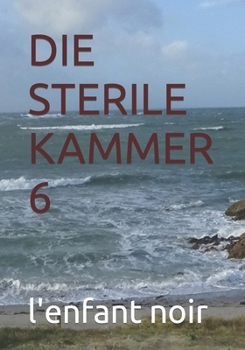 DIE STERILE KAMMER 6 (Deutsches Buch für alle Zielgruppen) (German Edition)