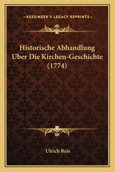 Paperback Historische Abhandlung Uber Die Kirchen-Geschichte (1774) [German] Book