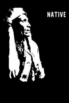 Paperback Native: Native American Journal, Notebook, Native American Gift, American Indian Chief, Native Art, Book