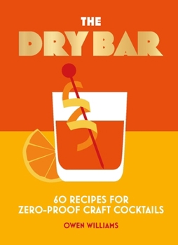Hardcover The Dry Bar: Over 60 Recipes for Zero-Proof Craft Cocktails Book