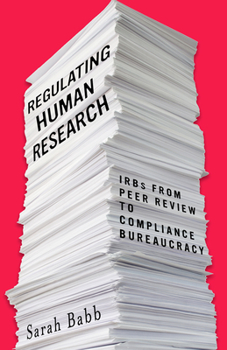 Paperback Regulating Human Research: Irbs from Peer Review to Compliance Bureaucracy Book