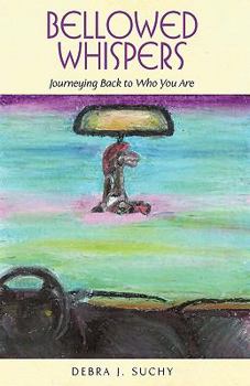 Paperback Bellowed Whispers: Journeying Back to Who You Are Book