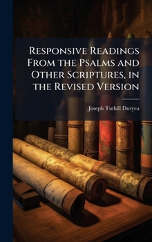 Hardcover Responsive Readings From the Psalms and Other Scriptures, in the Revised Version Book