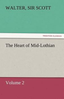 The Heart of Mid-Lothian; Volume 2
