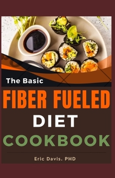 Paperback The Basic Fiber Fueled Diet Cookbook Book