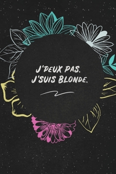 J'peux Pas. J'suis Blonde.: c'est un cadeau pour la personne qui vous venez de pensé, envyé le, il/elle adorera
