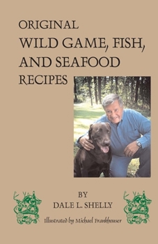 Paperback Dale's Cookbook: Original Wild Game, Fish, and Seafood Recipes Book