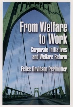 Hardcover From Welfare to Work: Corporate Initiatives and Welfare Reform Book